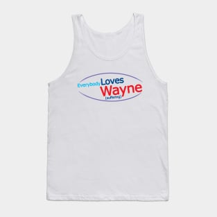 Everybody Loves Wayne... Suffering Tank Top